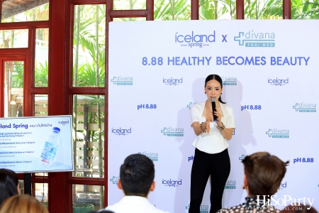 ‘8.88 Healthy Becomes Beauty’ by Iceland Spring x Divana Thai Med 