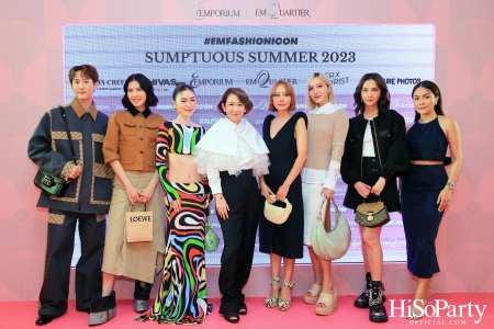 EMPORIUM EMQUARTIER #EMFASHIONICON SUMPTUOUS SUMMER 2023 