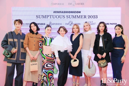 EMPORIUM EMQUARTIER #EMFASHIONICON SUMPTUOUS SUMMER 2023 