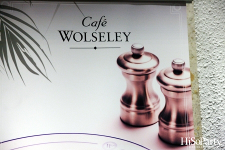 งานเปิดร้าน Café Wolseley ครั้งแรกในไทย