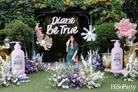 Diane Be True The Power of Nature งานเปิดตัวแบรนด์ครั้งแรกในประเทศไทย พร้อมแนะนำผลิตภัณฑ์ซีรีส์ใหม่ล่าสุด