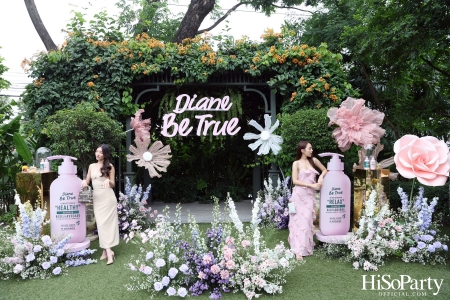 Diane Be True The Power of Nature งานเปิดตัวแบรนด์ครั้งแรกในประเทศไทย พร้อมแนะนำผลิตภัณฑ์ซีรีส์ใหม่ล่าสุด