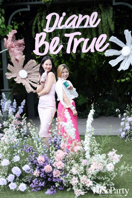 Diane Be True The Power of Nature งานเปิดตัวแบรนด์ครั้งแรกในประเทศไทย พร้อมแนะนำผลิตภัณฑ์ซีรีส์ใหม่ล่าสุด