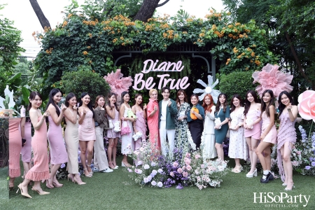 Diane Be True The Power of Nature งานเปิดตัวแบรนด์ครั้งแรกในประเทศไทย พร้อมแนะนำผลิตภัณฑ์ซีรีส์ใหม่ล่าสุด