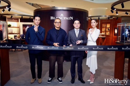 Blancpain เปิด Pop-Up Store สุดหรูแห่งแรกในประเทศไทย