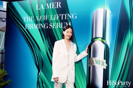 งานเปิดตัว THE NEW LIFTING FIRMING SERUM เซรั่มสูตรใหม่ล่าสุดของ LA MER