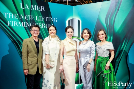 งานเปิดตัว THE NEW LIFTING FIRMING SERUM เซรั่มสูตรใหม่ล่าสุดของ LA MER