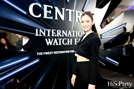 Central International Watch Fair 2023 เดสติเนชันที่รวมทุกความเอ็กซ์คลูซีฟ 