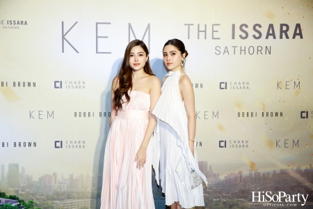 KEM X THE ISSARA SATHORN ‘Collection Launch by KEM’