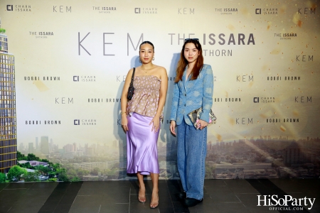 KEM X THE ISSARA SATHORN ‘Collection Launch by KEM’