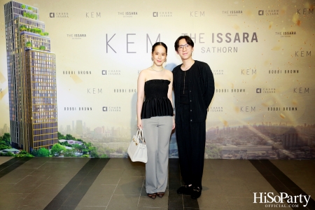 KEM X THE ISSARA SATHORN ‘Collection Launch by KEM’