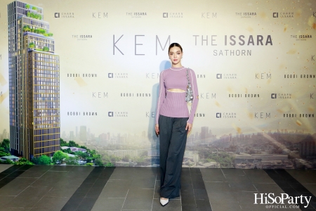 KEM X THE ISSARA SATHORN ‘Collection Launch by KEM’