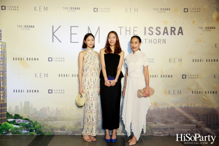 KEM X THE ISSARA SATHORN ‘Collection Launch by KEM’