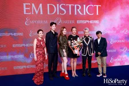 ‘THE OVERTURE OF EM DISTRICT’ EM DISTRICT : CALLING THE WORLD ที่นี่ EM DISTRICT ปรากฏการณ์ครั้งสำคัญกับการเปิดตัวศูนย์การค้า ‘EMSPHERE’