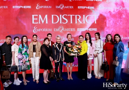 ‘THE OVERTURE OF EM DISTRICT’ EM DISTRICT : CALLING THE WORLD ที่นี่ EM DISTRICT ปรากฏการณ์ครั้งสำคัญกับการเปิดตัวศูนย์การค้า ‘EMSPHERE’