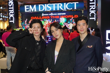 ‘THE OVERTURE OF EM DISTRICT’ EM DISTRICT : CALLING THE WORLD ที่นี่ EM DISTRICT ปรากฏการณ์ครั้งสำคัญกับการเปิดตัวศูนย์การค้า ‘EMSPHERE’