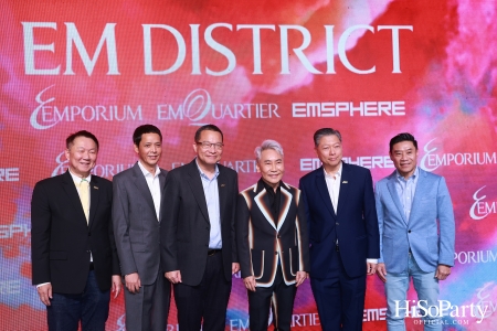 ‘THE OVERTURE OF EM DISTRICT’ EM DISTRICT : CALLING THE WORLD ที่นี่ EM DISTRICT ปรากฏการณ์ครั้งสำคัญกับการเปิดตัวศูนย์การค้า ‘EMSPHERE’