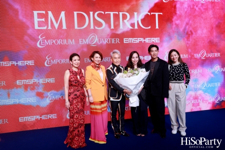 ‘THE OVERTURE OF EM DISTRICT’ EM DISTRICT : CALLING THE WORLD ที่นี่ EM DISTRICT ปรากฏการณ์ครั้งสำคัญกับการเปิดตัวศูนย์การค้า ‘EMSPHERE’