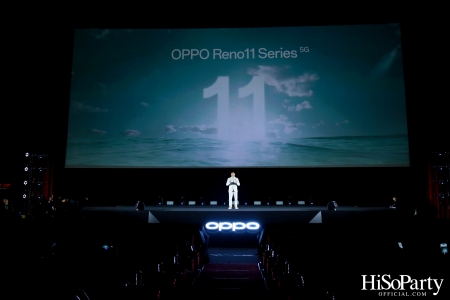 งานเปิดตัวสมาร์ทโฟนรุ่นใหม่ล่าสุด ‘OPPO Reno11 Series 5G’ 