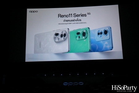 งานเปิดตัวสมาร์ทโฟนรุ่นใหม่ล่าสุด ‘OPPO Reno11 Series 5G’ 