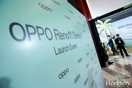 งานเปิดตัวสมาร์ทโฟนรุ่นใหม่ล่าสุด ‘OPPO Reno11 Series 5G’ 