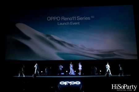 งานเปิดตัวสมาร์ทโฟนรุ่นใหม่ล่าสุด ‘OPPO Reno11 Series 5G’ 