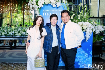 งานเปิดตัว ‘Maison Des Fleurs’ by SIRIVANNAVARI MAISON