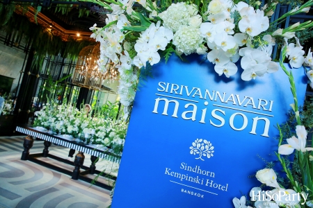 งานเปิดตัว ‘Maison Des Fleurs’ by SIRIVANNAVARI MAISON