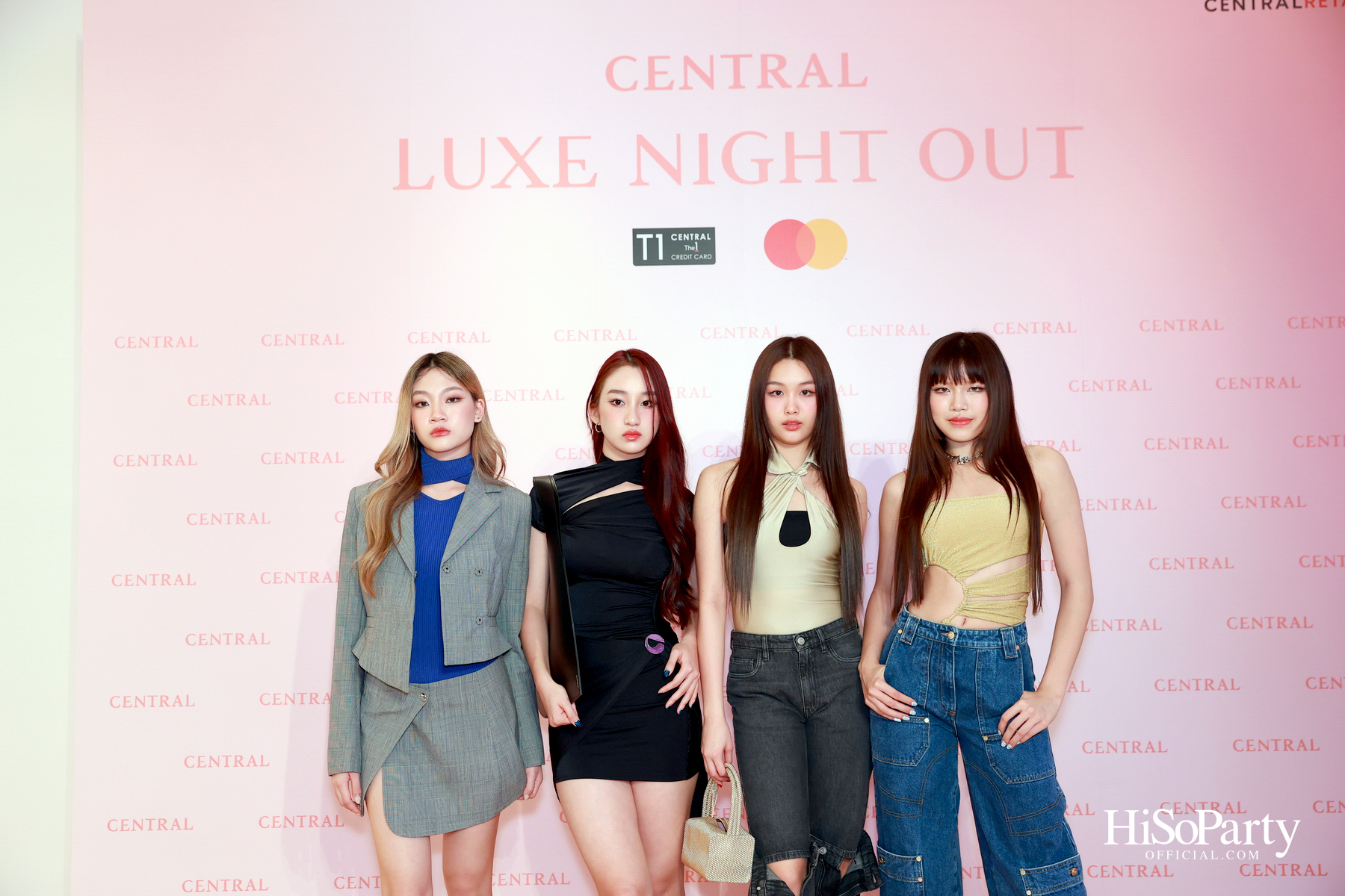 เซ็นทรัลชิดลม ฉลองการเปิดโซนแฟชั่นใหม่อย่างยิ่งใหญ่ในงาน ‘Luxe Night Out’