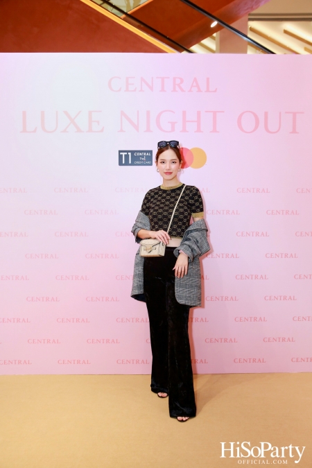 เซ็นทรัลชิดลม ฉลองการเปิดโซนแฟชั่นใหม่อย่างยิ่งใหญ่ในงาน ‘Luxe Night Out’ 