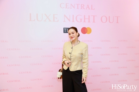 เซ็นทรัลชิดลม ฉลองการเปิดโซนแฟชั่นใหม่อย่างยิ่งใหญ่ในงาน ‘Luxe Night Out’ 