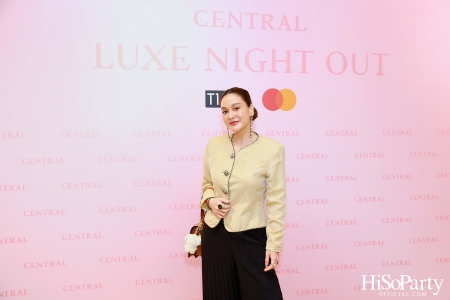 เซ็นทรัลชิดลม ฉลองการเปิดโซนแฟชั่นใหม่อย่างยิ่งใหญ่ในงาน ‘Luxe Night Out’ 