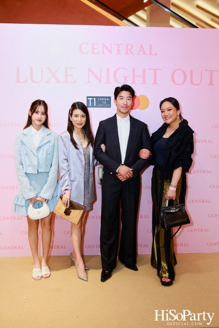 เซ็นทรัลชิดลม ฉลองการเปิดโซนแฟชั่นใหม่อย่างยิ่งใหญ่ในงาน ‘Luxe Night Out’ 