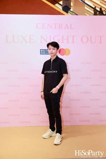 เซ็นทรัลชิดลม ฉลองการเปิดโซนแฟชั่นใหม่อย่างยิ่งใหญ่ในงาน ‘Luxe Night Out’ 