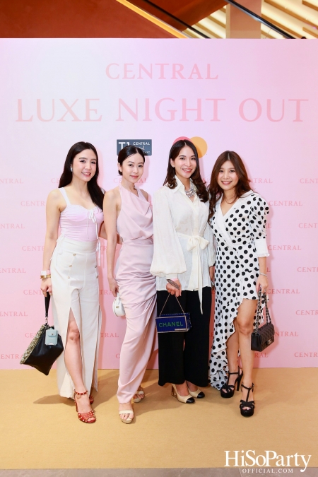 เซ็นทรัลชิดลม ฉลองการเปิดโซนแฟชั่นใหม่อย่างยิ่งใหญ่ในงาน ‘Luxe Night Out’ 