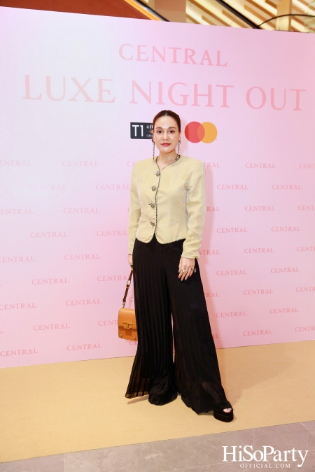 เซ็นทรัลชิดลม ฉลองการเปิดโซนแฟชั่นใหม่อย่างยิ่งใหญ่ในงาน ‘Luxe Night Out’ 