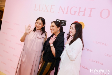 เซ็นทรัลชิดลม ฉลองการเปิดโซนแฟชั่นใหม่อย่างยิ่งใหญ่ในงาน ‘Luxe Night Out’ 