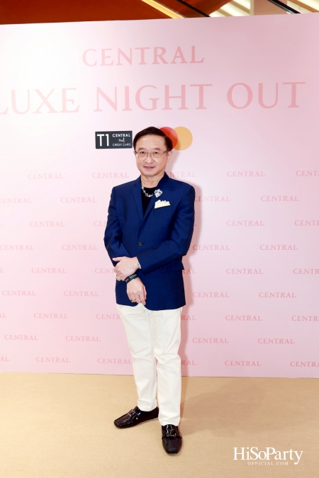 เซ็นทรัลชิดลม ฉลองการเปิดโซนแฟชั่นใหม่อย่างยิ่งใหญ่ในงาน ‘Luxe Night Out’ 