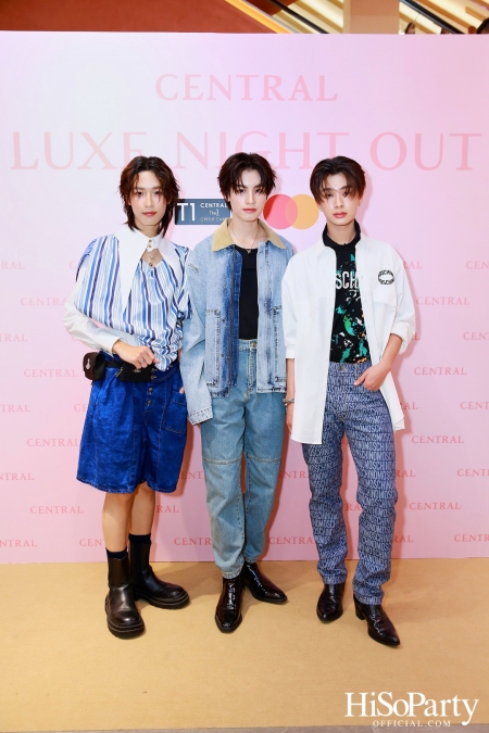 เซ็นทรัลชิดลม ฉลองการเปิดโซนแฟชั่นใหม่อย่างยิ่งใหญ่ในงาน ‘Luxe Night Out’ 