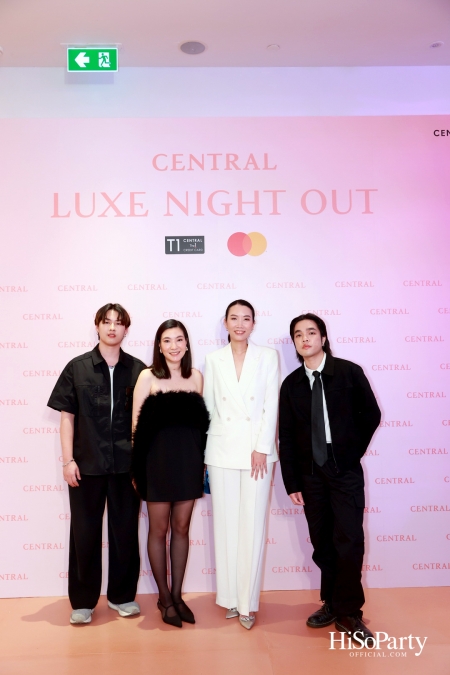 เซ็นทรัลชิดลม ฉลองการเปิดโซนแฟชั่นใหม่อย่างยิ่งใหญ่ในงาน ‘Luxe Night Out’ 