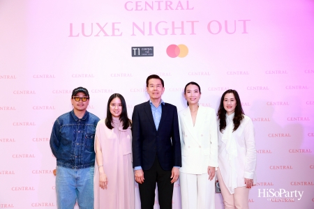 เซ็นทรัลชิดลม ฉลองการเปิดโซนแฟชั่นใหม่อย่างยิ่งใหญ่ในงาน ‘Luxe Night Out’ 