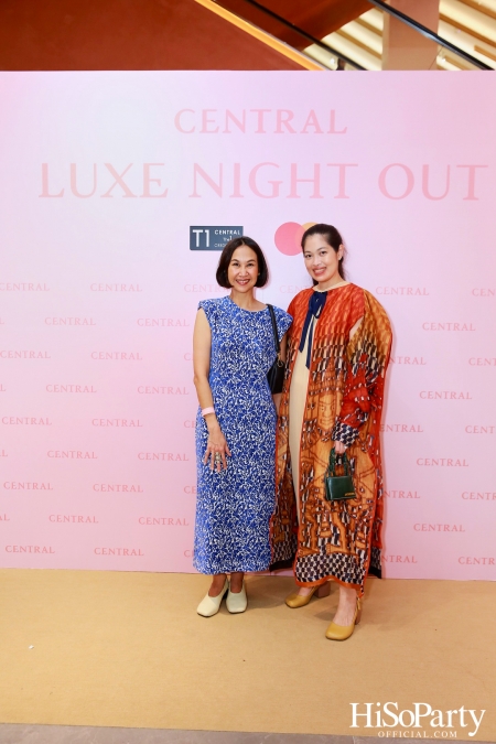 เซ็นทรัลชิดลม ฉลองการเปิดโซนแฟชั่นใหม่อย่างยิ่งใหญ่ในงาน ‘Luxe Night Out’ 