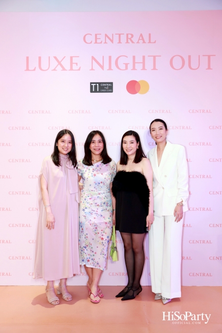 เซ็นทรัลชิดลม ฉลองการเปิดโซนแฟชั่นใหม่อย่างยิ่งใหญ่ในงาน ‘Luxe Night Out’ 