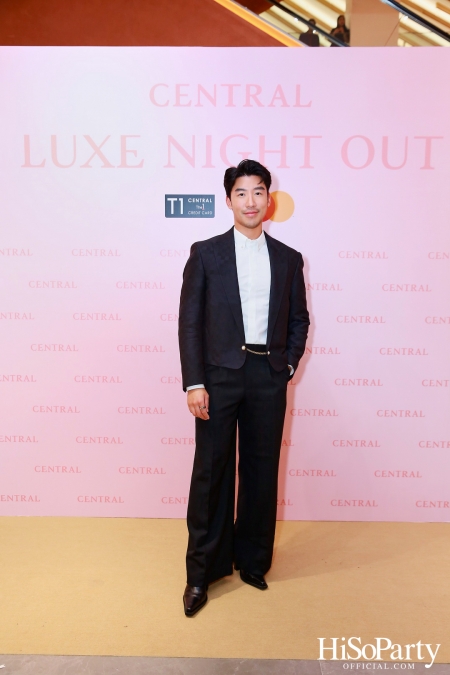 เซ็นทรัลชิดลม ฉลองการเปิดโซนแฟชั่นใหม่อย่างยิ่งใหญ่ในงาน ‘Luxe Night Out’ 