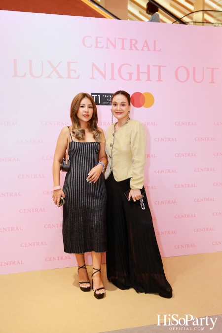 เซ็นทรัลชิดลม ฉลองการเปิดโซนแฟชั่นใหม่อย่างยิ่งใหญ่ในงาน ‘Luxe Night Out’ 