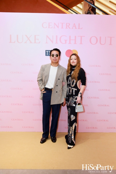 เซ็นทรัลชิดลม ฉลองการเปิดโซนแฟชั่นใหม่อย่างยิ่งใหญ่ในงาน ‘Luxe Night Out’ 