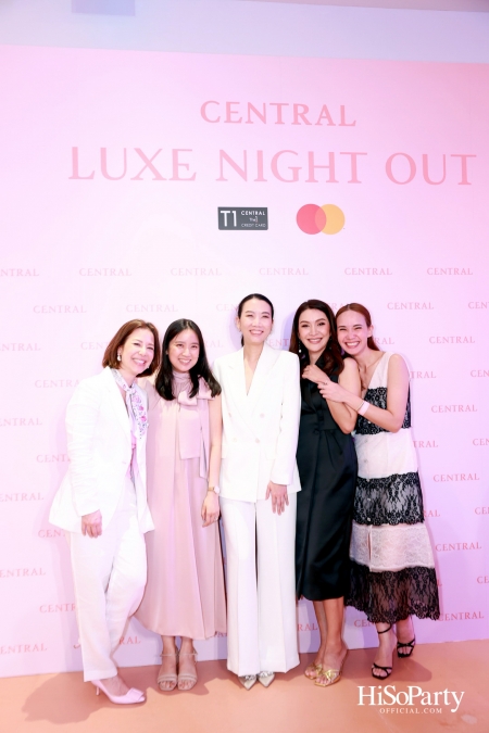 เซ็นทรัลชิดลม ฉลองการเปิดโซนแฟชั่นใหม่อย่างยิ่งใหญ่ในงาน ‘Luxe Night Out’ 