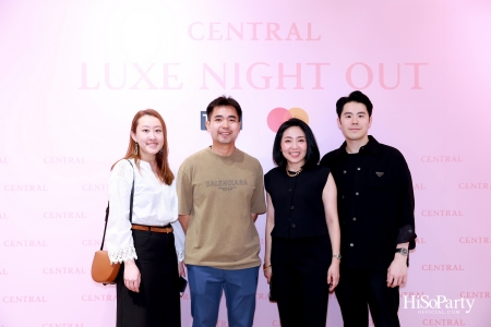 เซ็นทรัลชิดลม ฉลองการเปิดโซนแฟชั่นใหม่อย่างยิ่งใหญ่ในงาน ‘Luxe Night Out’ 