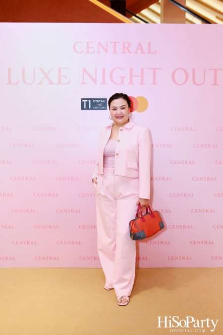 เซ็นทรัลชิดลม ฉลองการเปิดโซนแฟชั่นใหม่อย่างยิ่งใหญ่ในงาน ‘Luxe Night Out’ 