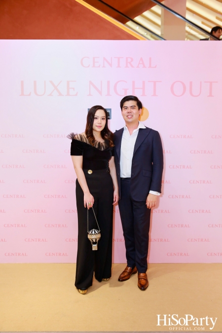 เซ็นทรัลชิดลม ฉลองการเปิดโซนแฟชั่นใหม่อย่างยิ่งใหญ่ในงาน ‘Luxe Night Out’ 